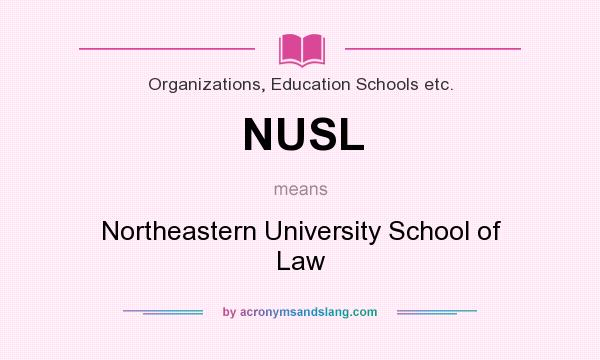 What does NUSL mean? It stands for Northeastern University School of Law