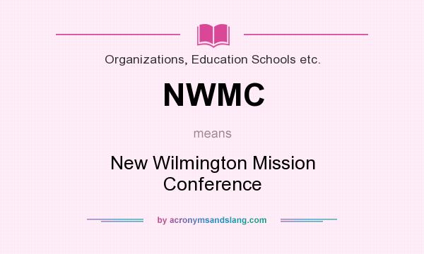 What does NWMC mean? It stands for New Wilmington Mission Conference