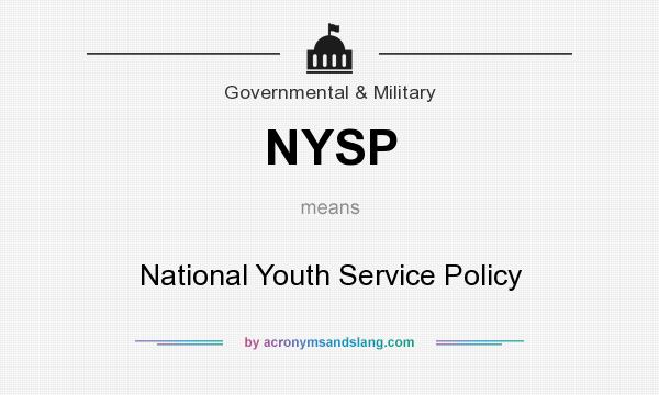 What does NYSP mean? It stands for National Youth Service Policy