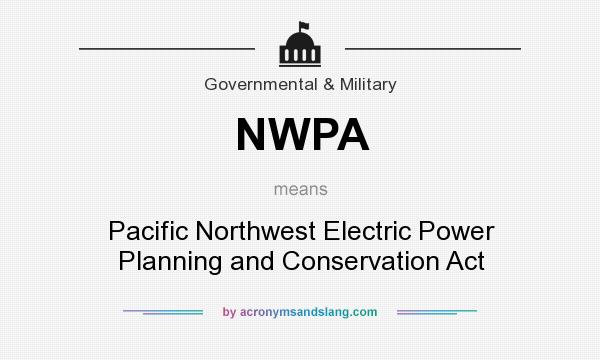 What does NWPA mean? It stands for Pacific Northwest Electric Power Planning and Conservation Act