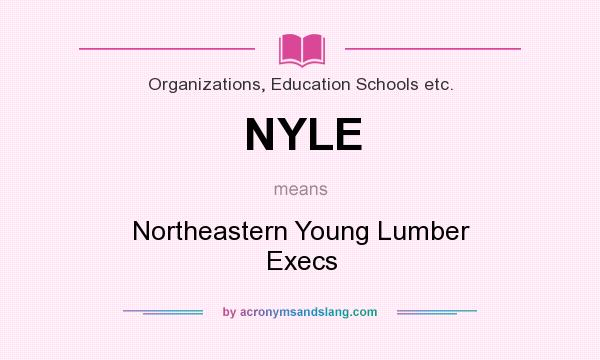 What does NYLE mean? It stands for Northeastern Young Lumber Execs
