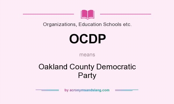 What does OCDP mean? It stands for Oakland County Democratic Party