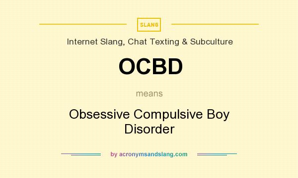 What does OCBD mean? It stands for Obsessive Compulsive Boy Disorder