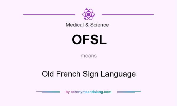 What does OFSL mean? It stands for Old French Sign Language