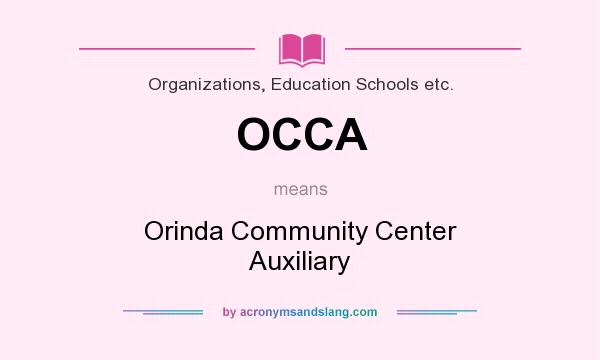What does OCCA mean? It stands for Orinda Community Center Auxiliary