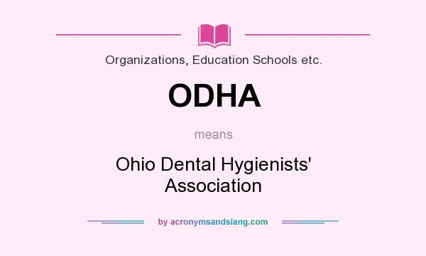 What does ODHA mean? It stands for Ohio Dental Hygienists` Association