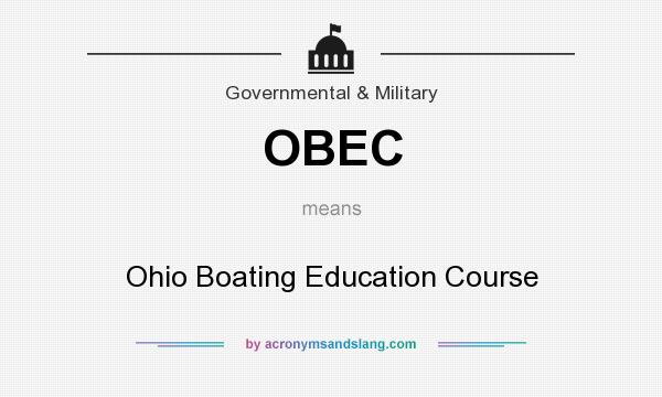 What does OBEC mean? It stands for Ohio Boating Education Course