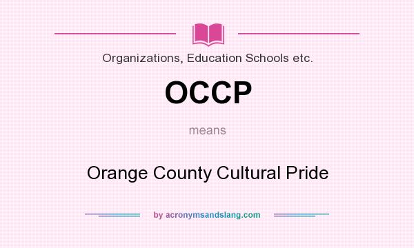 What does OCCP mean? It stands for Orange County Cultural Pride