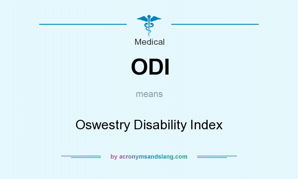 What does ODI mean? It stands for Oswestry Disability Index