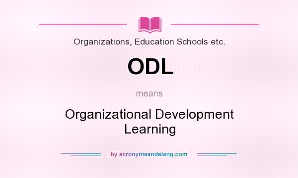 What does ODL mean? It stands for Organizational Development Learning