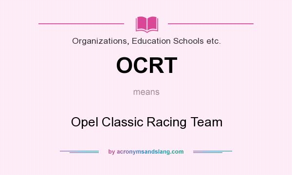 What does OCRT mean? It stands for Opel Classic Racing Team