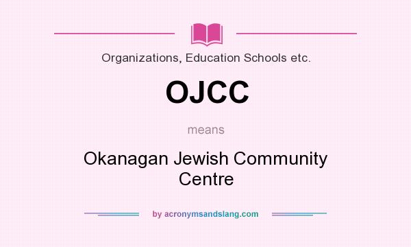 What does OJCC mean? It stands for Okanagan Jewish Community Centre