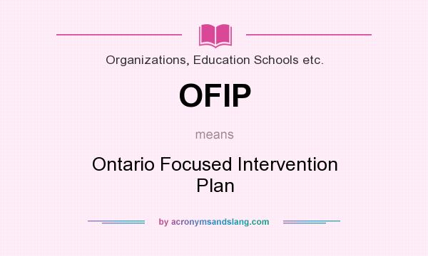 What does OFIP mean? It stands for Ontario Focused Intervention Plan