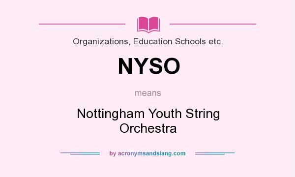 What does NYSO mean? It stands for Nottingham Youth String Orchestra