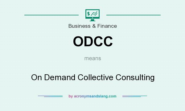 What does ODCC mean? It stands for On Demand Collective Consulting