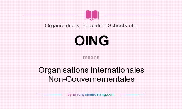 What does OING mean? It stands for Organisations Internationales Non-Gouvernementales