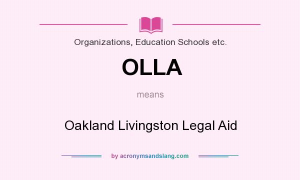 What does OLLA mean? It stands for Oakland Livingston Legal Aid