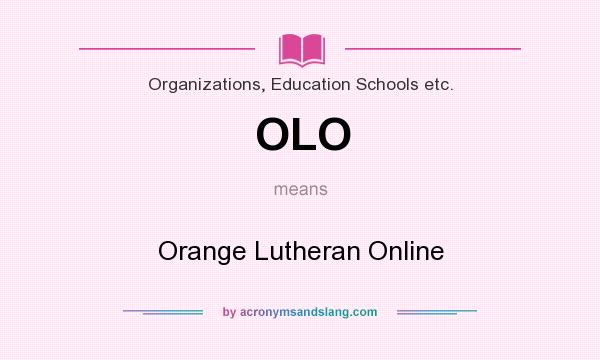 What does OLO mean? It stands for Orange Lutheran Online