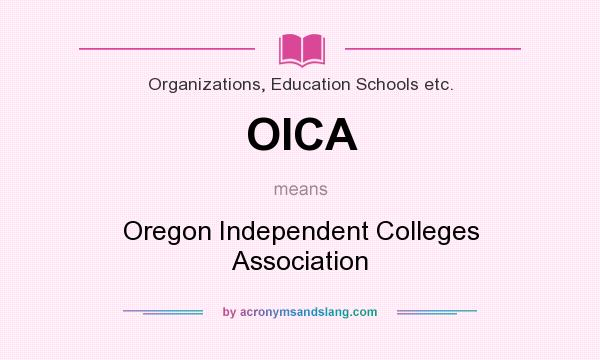 What does OICA mean? It stands for Oregon Independent Colleges Association