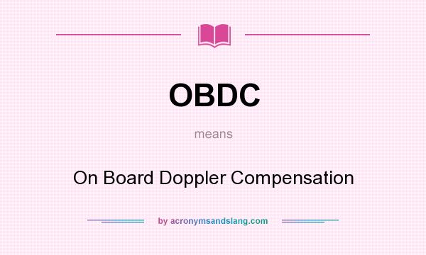 What does OBDC mean? It stands for On Board Doppler Compensation