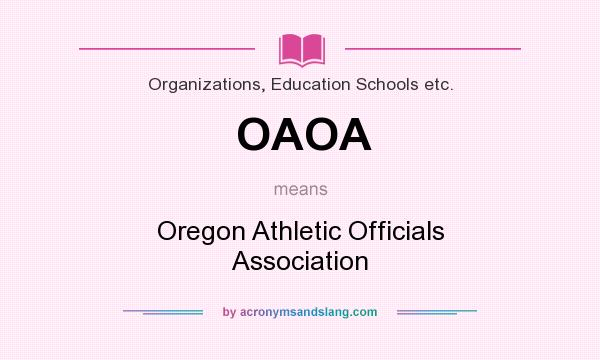 What does OAOA mean? It stands for Oregon Athletic Officials Association