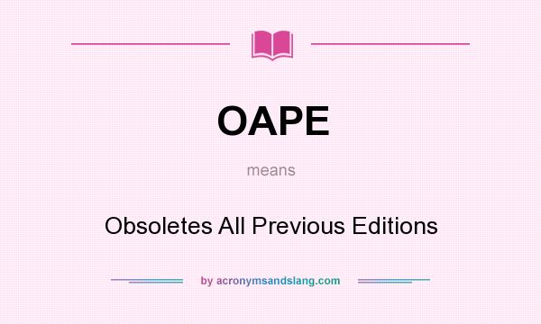 What does OAPE mean? It stands for Obsoletes All Previous Editions