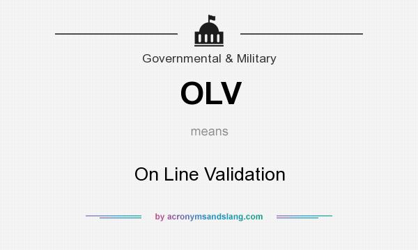What does OLV mean? It stands for On Line Validation
