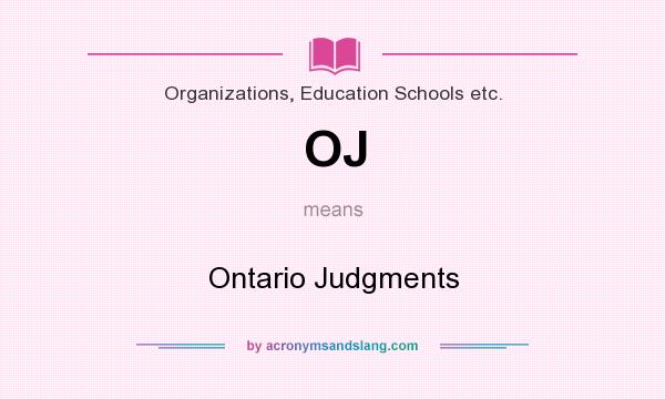 What does OJ mean? It stands for Ontario Judgments