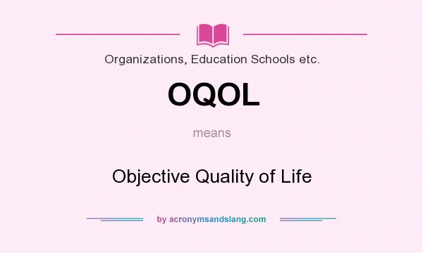 What does OQOL mean? It stands for Objective Quality of Life