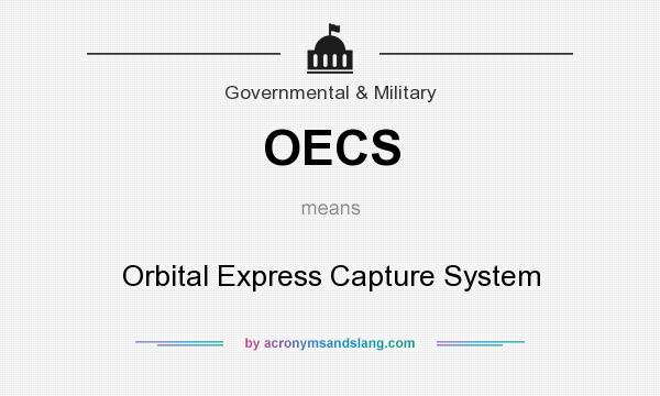 What does OECS mean? It stands for Orbital Express Capture System