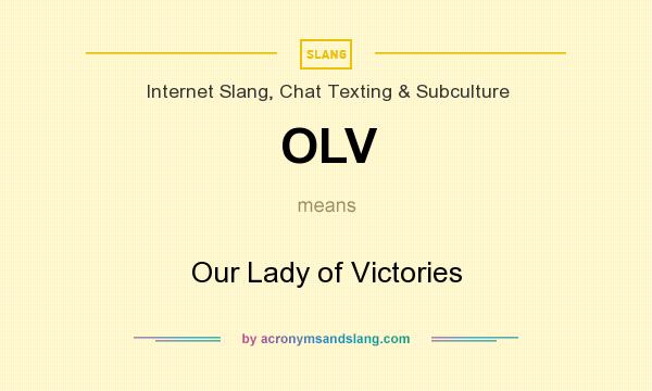 What does OLV mean? It stands for Our Lady of Victories