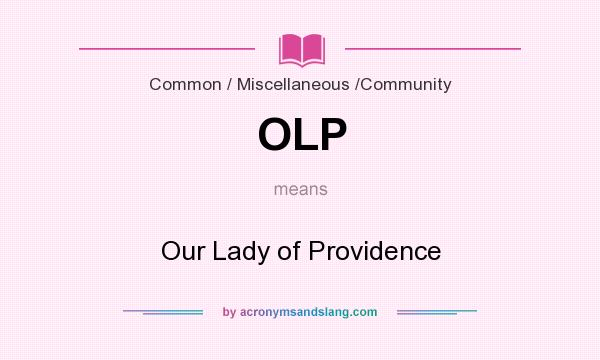 What does OLP mean? It stands for Our Lady of Providence