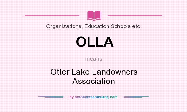 What does OLLA mean? It stands for Otter Lake Landowners Association