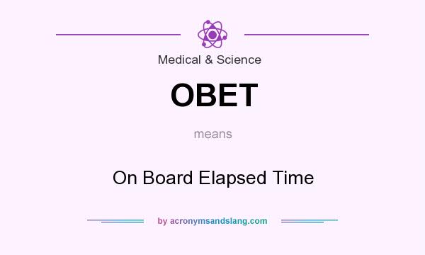 What does OBET mean? It stands for On Board Elapsed Time