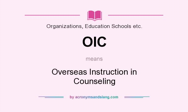 What does OIC mean? It stands for Overseas Instruction in Counseling