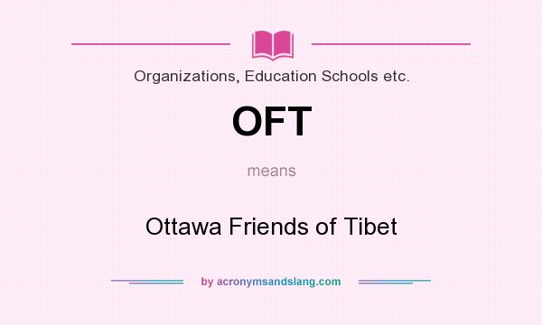 What does OFT mean? It stands for Ottawa Friends of Tibet
