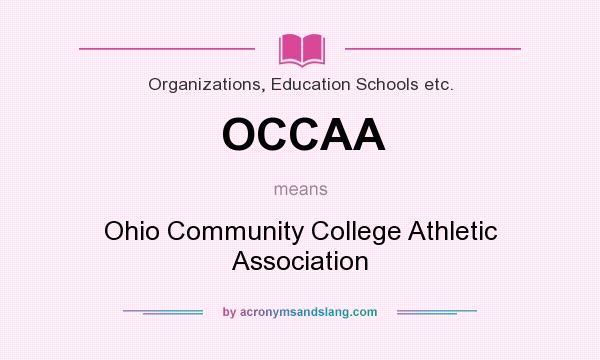 What does OCCAA mean? It stands for Ohio Community College Athletic Association