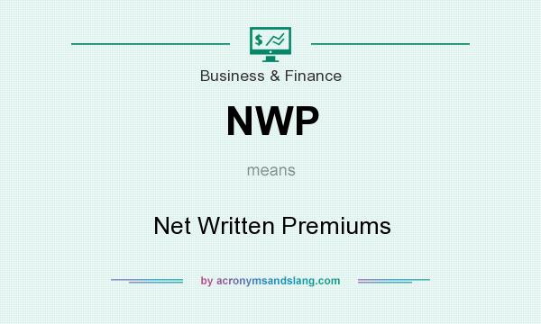 What does NWP mean? It stands for Net Written Premiums