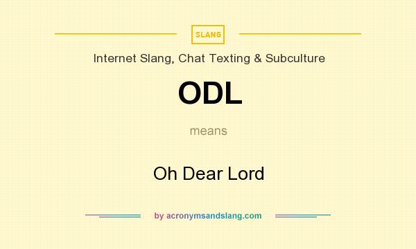 What does ODL mean? It stands for Oh Dear Lord