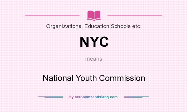 What does NYC mean? It stands for National Youth Commission