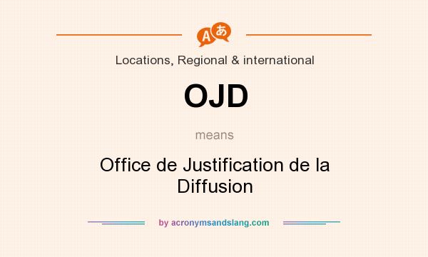 What does OJD mean? It stands for Office de Justification de la Diffusion