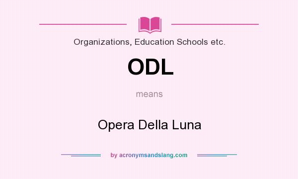 What does ODL mean? It stands for Opera Della Luna