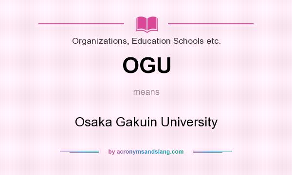 What does OGU mean? It stands for Osaka Gakuin University