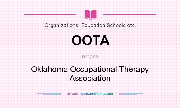 What does OOTA mean? It stands for Oklahoma Occupational Therapy Association