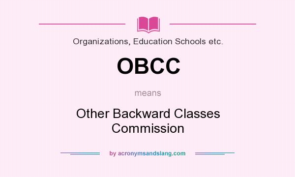 What does OBCC mean? It stands for Other Backward Classes Commission
