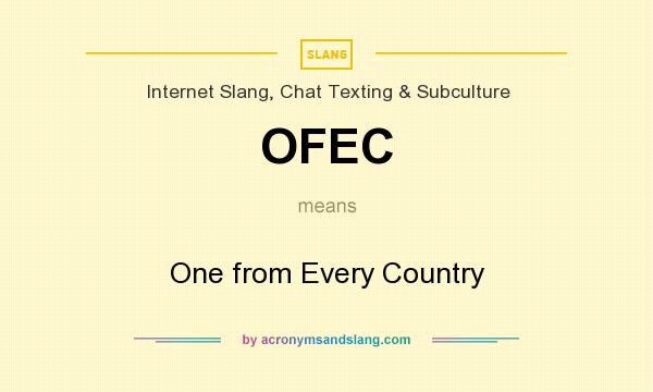 What does OFEC mean? It stands for One from Every Country