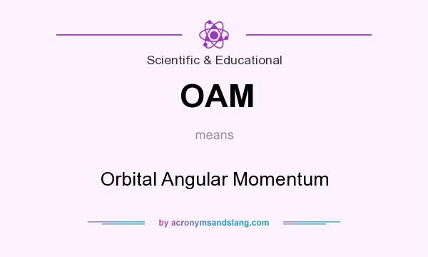 What does OAM mean? It stands for Orbital Angular Momentum