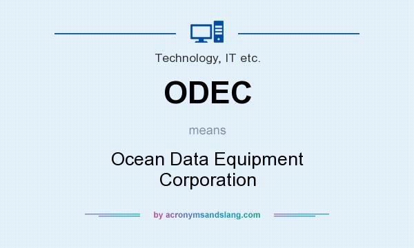 What does ODEC mean? It stands for Ocean Data Equipment Corporation