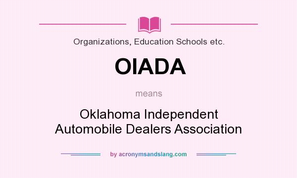 What does OIADA mean? It stands for Oklahoma Independent Automobile Dealers Association