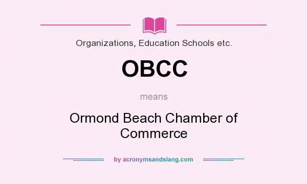 What does OBCC mean? It stands for Ormond Beach Chamber of Commerce